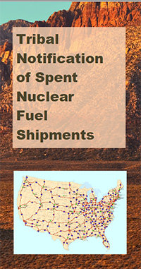 Thumbnail image of Tribal Notification of Spent Nuclear Fuel Shipments pamphlet, consisting of a background image of a rocky canyon, with the words 'Tribal Notification of Spent Nuclear Fuel Shipments' in black font on a salmon-colored background superimposed over the background image, with a map of the U.S. below which shows points for all of the used routes