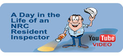 YouTube video: A Day in the Life of an NRC Resident Inspector - showing a cartoonish male character holding a flashlight shining a beam on the ground and holding his hard hat above his head in a greeting gesture with the words A Day in the Life of an NRC Resident Inspector, and with the YouTube video logo, which consists of the word You in black text; the word Tube in white text on a red, rectangle background simulating a tv screen, and the word VIDEO in red text