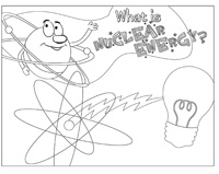 A black and white page for coloring by students, consisting of the NRC's Atom character and the words What is Nuclear Energy?, and an atom symbol with a bolt of electricity conecting it to an incandescent light bulb