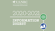 Image consisting of light green colored backgroung with 2020-2021 in large font at top center, and below that, Information Digest in white font; to the right, spanning from top right to bottom right edge are 6 icons from top to bottom: green colored circle containing a symbol for international, the below a blue colored circle containing a symbol for nuclear reactors, then a darker blue circle containing a symbol for medicine, then a magenta color circle containing the radioactive symbol, and then a red colored circle containing a symbol for security as security officer and finally just left of this symbol a yellow colored circle with the abbreviation NRC.