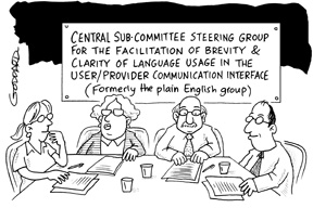 Satirical cartoon rendering of the 'Central Subcommittee Steering Group for the Facilitation of Brevity & Clarity of Language Usage in the User/Provider Communication Interface (Formerly the Plain English Group)'