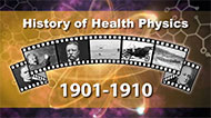 On a navy purple background - with a film strip of scientist on top text displaying 'History of Health Physics' and bottom text displaying '1901-1910'