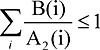 scientific calculation consisting of the following: a n-ary sumation symbol with small latin i underneath and B(i) over A subscript 2(i) - less-than-equal sign 1