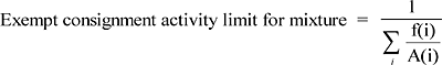 Formula for the activity limit for an
exempt consignment for mixtures of radionuclides