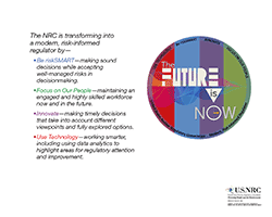 test on the left The NRC is transforming into a modern, risk- informed regulatory by —... An image on the right - The future is now - Use Technology; Be riskSMART; Innovote; Focus on Our People - United States Nuclear Regulatory Commission - Modern Risk-Informed Regulatory