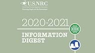 Image consisting of light green colored backgroung with 2020-2021 in large font at top center, and below that, Information Digest in white font; to the right, spanning from top right to bottom right edge are 6 icons from top to bottom: green colored circle containing a symbol for international, the below a blue colored circle containing a symbol for nuclear reactors, then a darker blue circle containing a symbol for medicine, then a magenta color circle containing the radioactive symbol, and then a red colored circle containing a symbol for security as security officer and finally just left of this symbol a yellow colored circle with the abbreviation NRC.