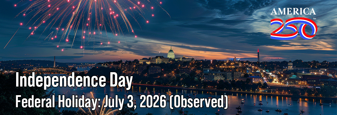 “Independence Day 250th anniversary banner showing fireworks over the U.S. Capitol and Washington skyline at dusk, with America 250 logo in the top right and text reading ‘Independence Day – Federal Holiday: July 3, 2026 (Observed).’”