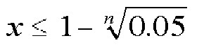Equation showing x less than or equal 1 minus superscript n square root of 0.05